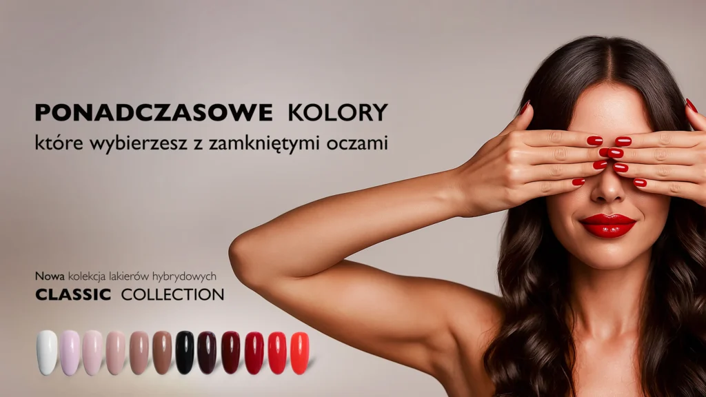 Ponadczasowe kolory - nowa kolekcja lakier\u00f3w hybrydowych Classic Collection